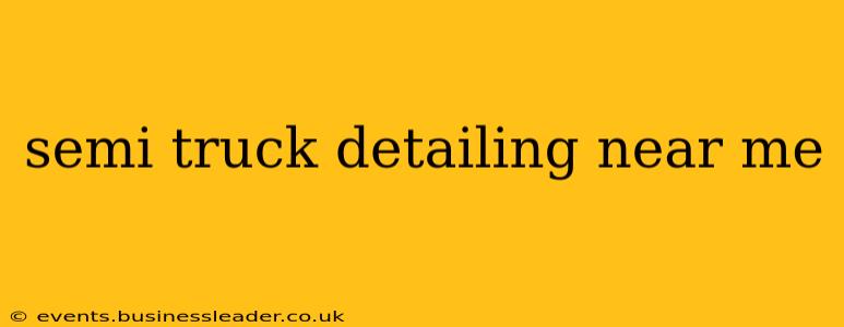 semi truck detailing near me