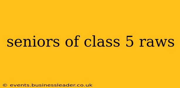 seniors of class 5 raws