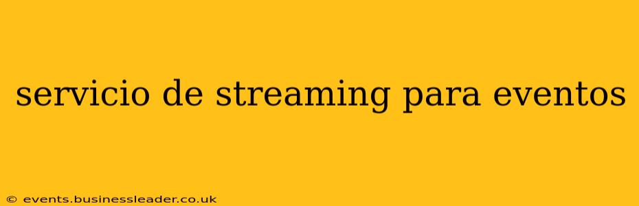 servicio de streaming para eventos