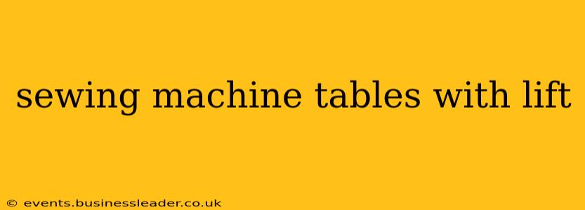 sewing machine tables with lift