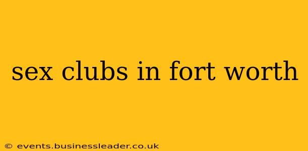 sex clubs in fort worth