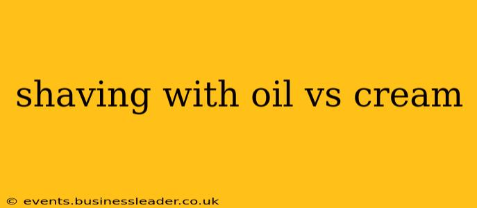 shaving with oil vs cream