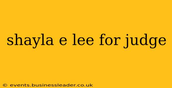 shayla e lee for judge