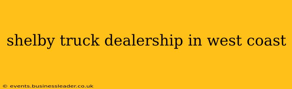 shelby truck dealership in west coast