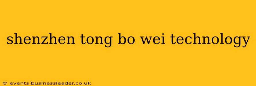 shenzhen tong bo wei technology
