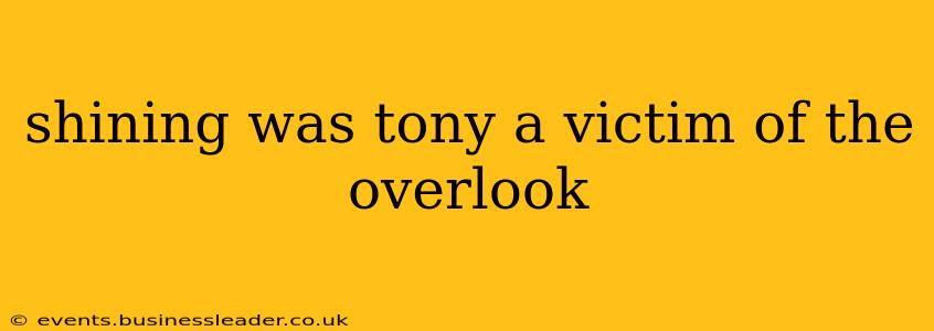 shining was tony a victim of the overlook