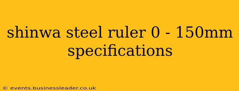 shinwa steel ruler 0 - 150mm specifications
