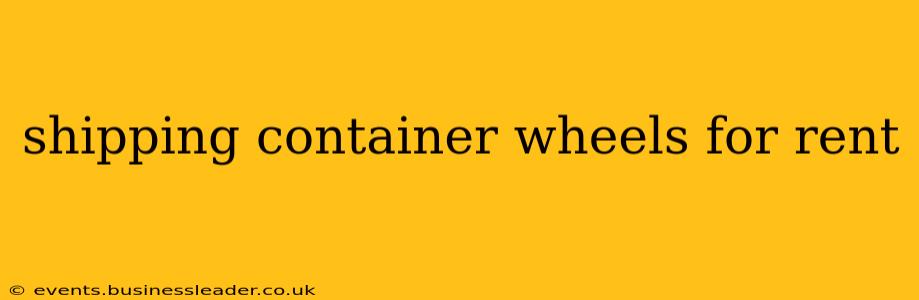 shipping container wheels for rent