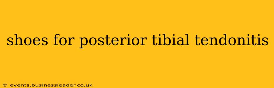 shoes for posterior tibial tendonitis