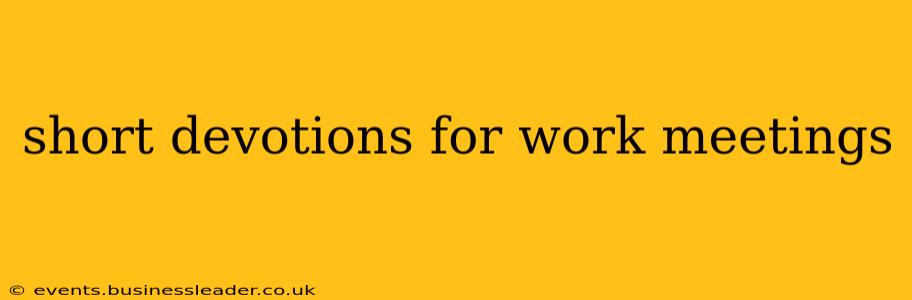 short devotions for work meetings