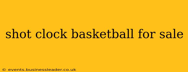 shot clock basketball for sale