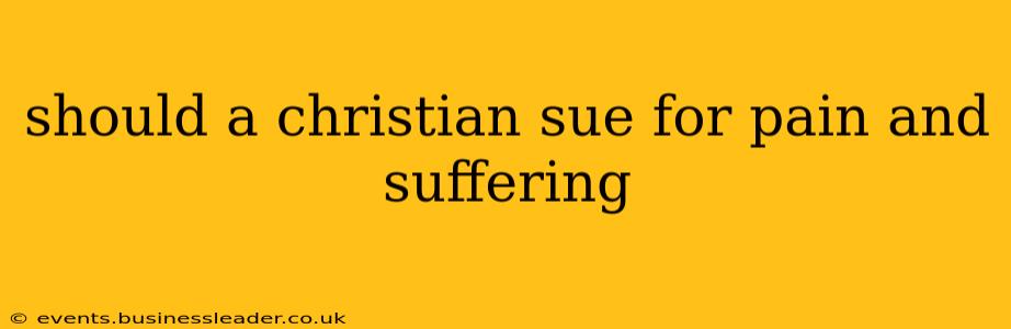 should a christian sue for pain and suffering