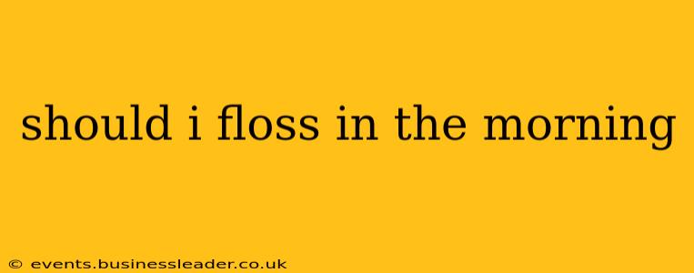 should i floss in the morning