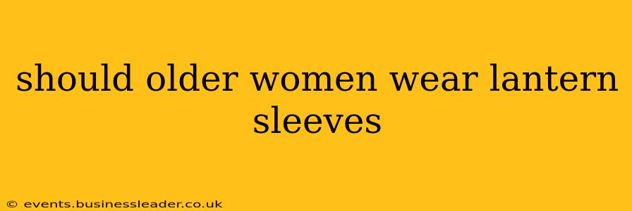 should older women wear lantern sleeves