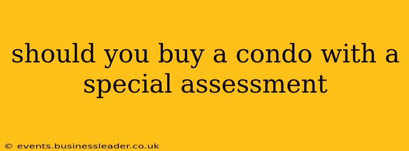 should you buy a condo with a special assessment