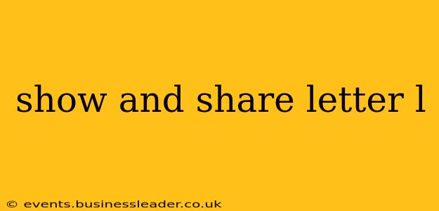 show and share letter l