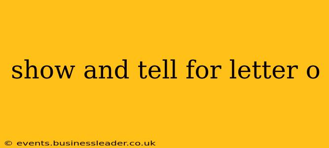 show and tell for letter o