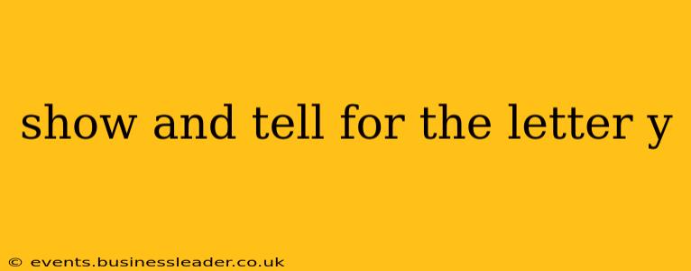 show and tell for the letter y