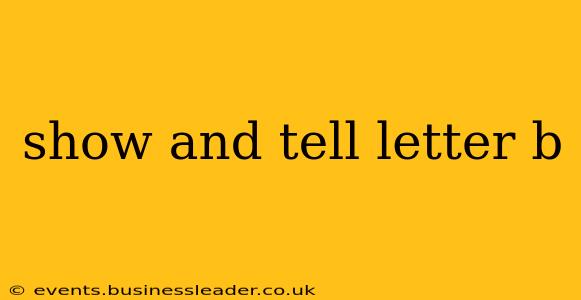 show and tell letter b