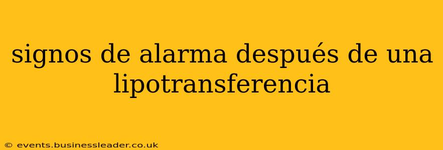 signos de alarma después de una lipotransferencia