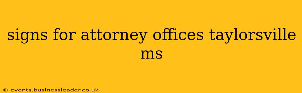 signs for attorney offices taylorsville ms