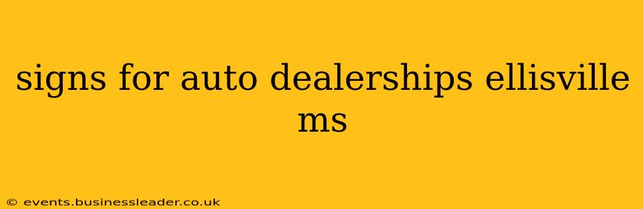 signs for auto dealerships ellisville ms