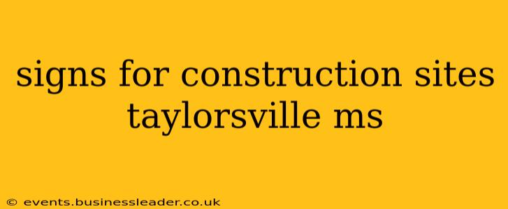 signs for construction sites taylorsville ms