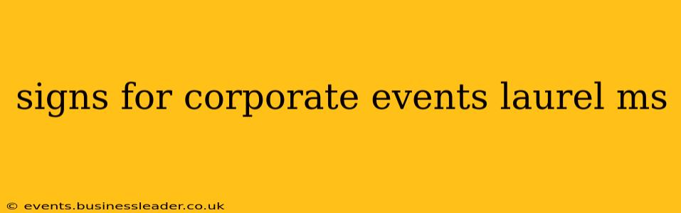 signs for corporate events laurel ms