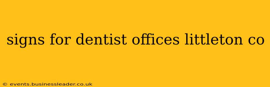 signs for dentist offices littleton co