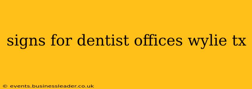 signs for dentist offices wylie tx