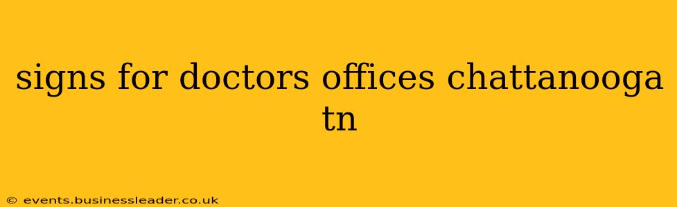 signs for doctors offices chattanooga tn