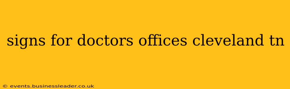 signs for doctors offices cleveland tn
