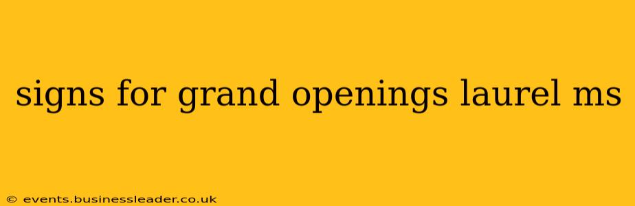 signs for grand openings laurel ms