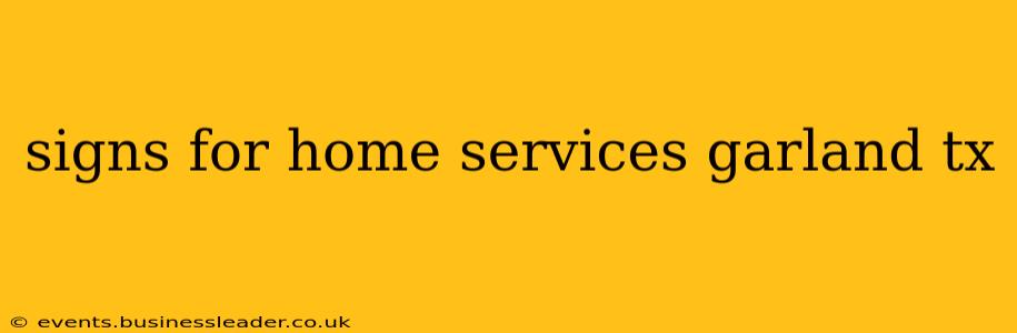 signs for home services garland tx