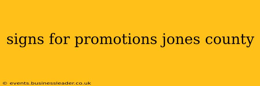signs for promotions jones county