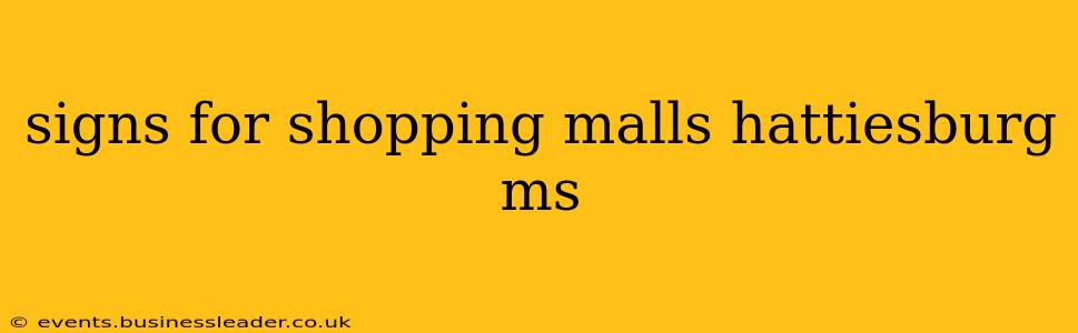 signs for shopping malls hattiesburg ms
