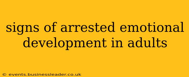 signs of arrested emotional development in adults
