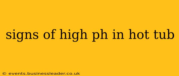 signs of high ph in hot tub