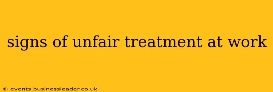 signs of unfair treatment at work