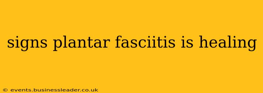 signs plantar fasciitis is healing