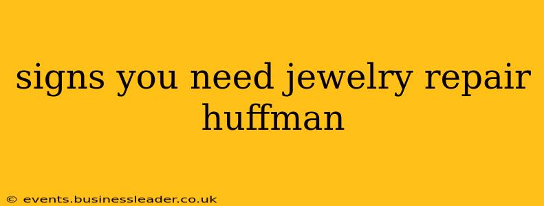 signs you need jewelry repair huffman