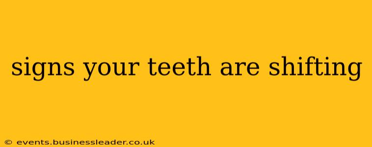 signs your teeth are shifting