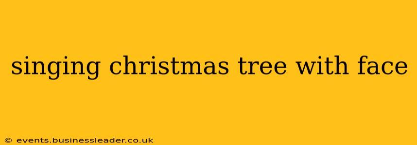 singing christmas tree with face