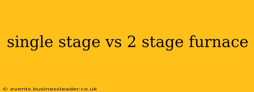 single stage vs 2 stage furnace