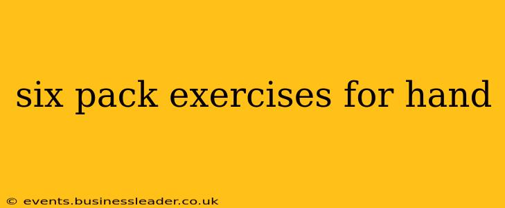 six pack exercises for hand
