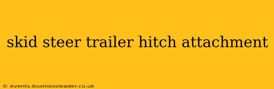 skid steer trailer hitch attachment