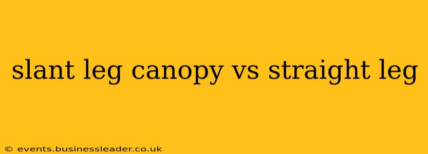 slant leg canopy vs straight leg