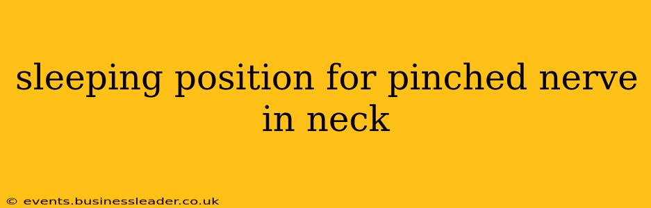 sleeping position for pinched nerve in neck