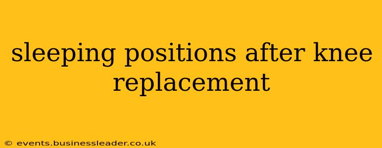 sleeping positions after knee replacement