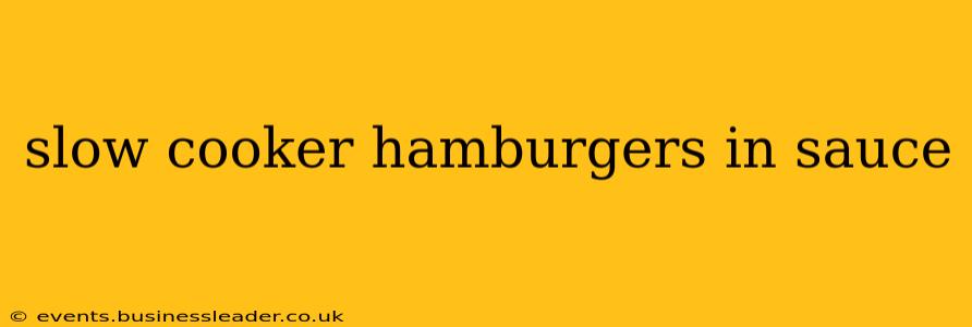 slow cooker hamburgers in sauce